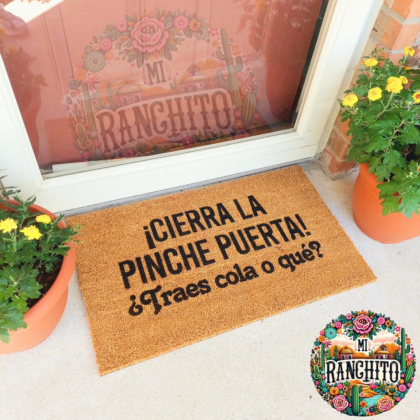 ¡Cierra la pinche puerta! ¿Traes cola o qué? - Doormat