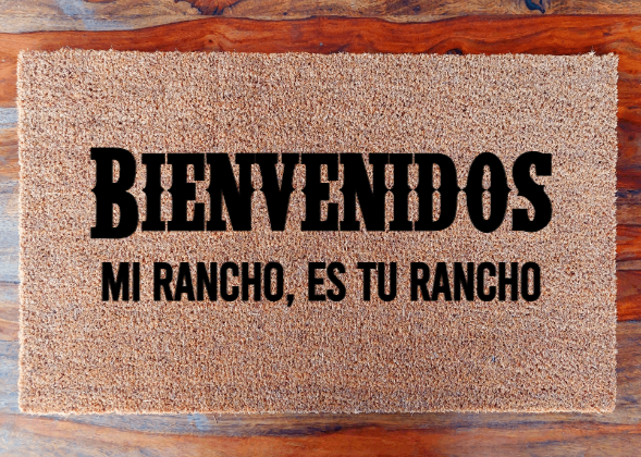 Bienvenidos mi rancho, es tu rancho - Doormat