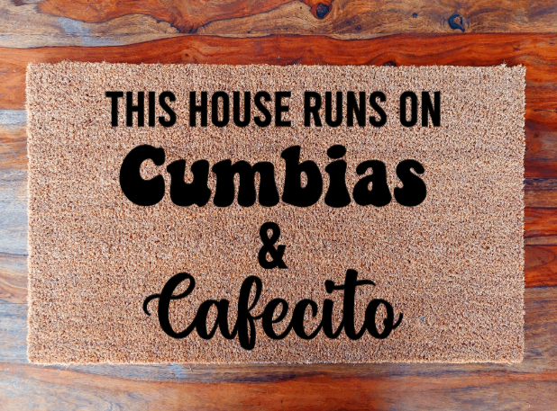 This house runs on Cumbias & Cafecito - Doormat