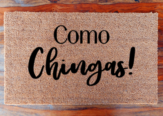 Como Chingas!