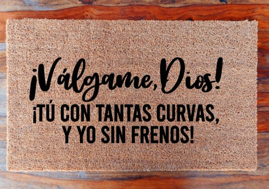 ¡Valgame Dios! ¡Tu con tantas curvas, y yo sin frenos! - Doormat