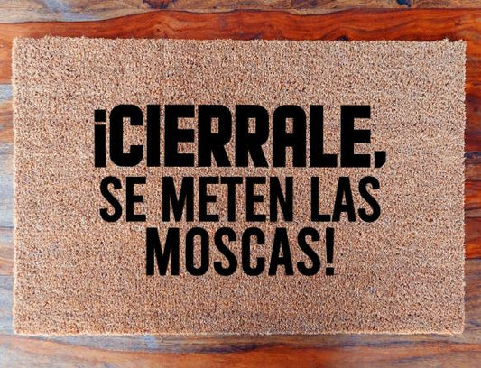 Cierrale, se meten las moscas!