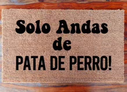 Solo andas de pata de perro