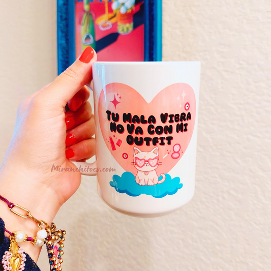 Tu Mala Vibra No Va Con Mi Outfit - 15oz Coffee Mug