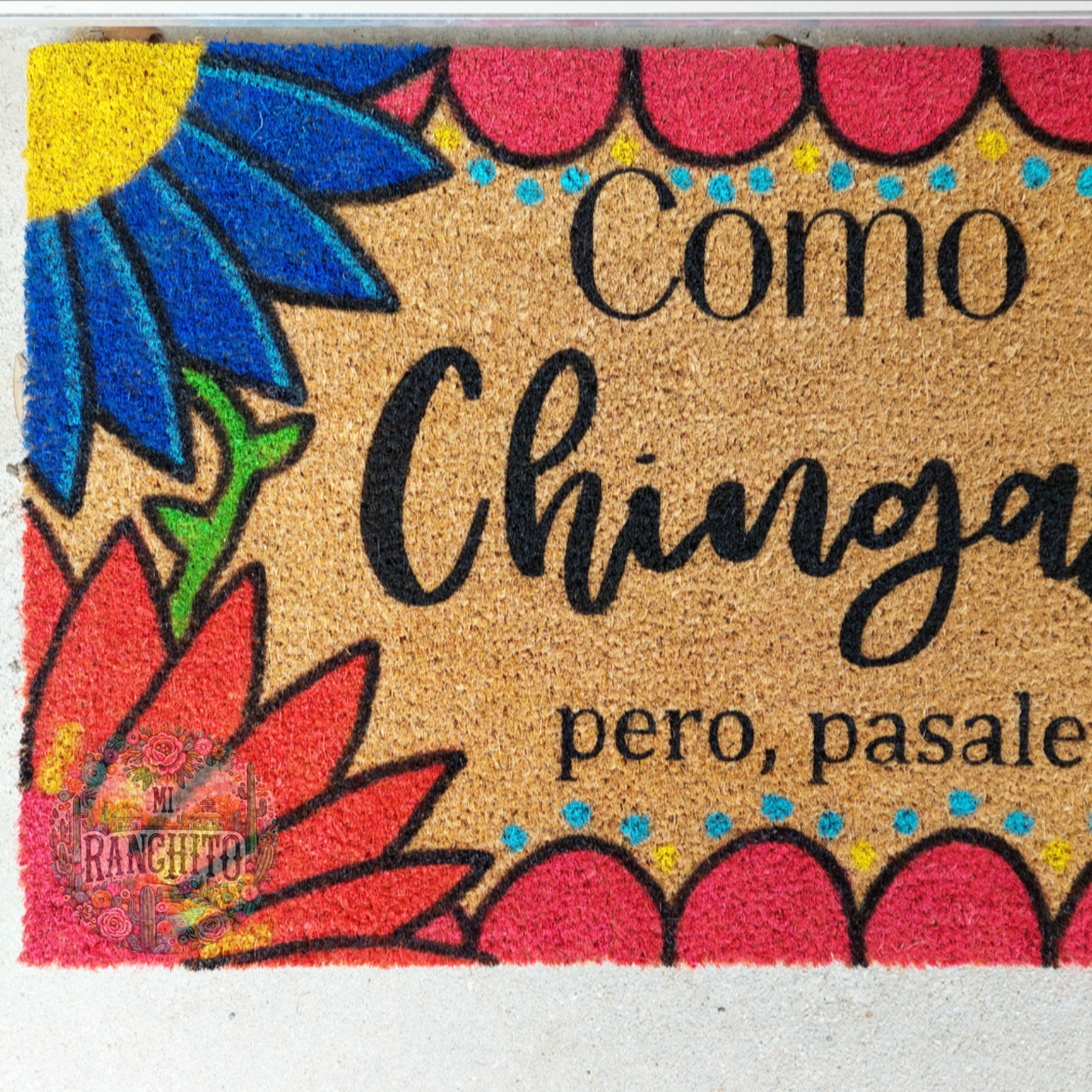 Como Chingas! pero, pasale - Con hand-painted florecitas