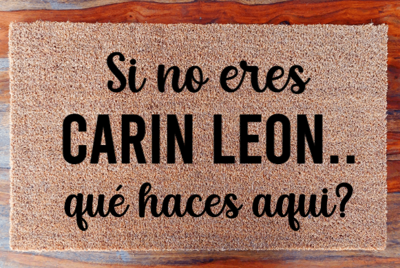 Si no eres Carin Leon.. que haces aqui? - Doormat