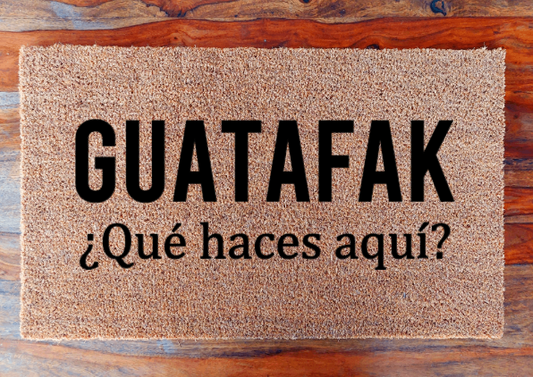 GUATAFAK ¿Qué haces aquí? - Doormat