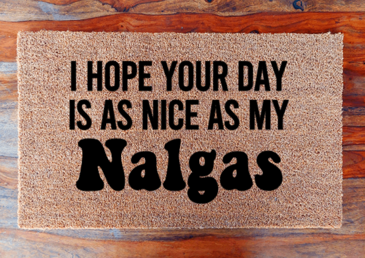 I hope your day is as nice as my nalgas - Doormat