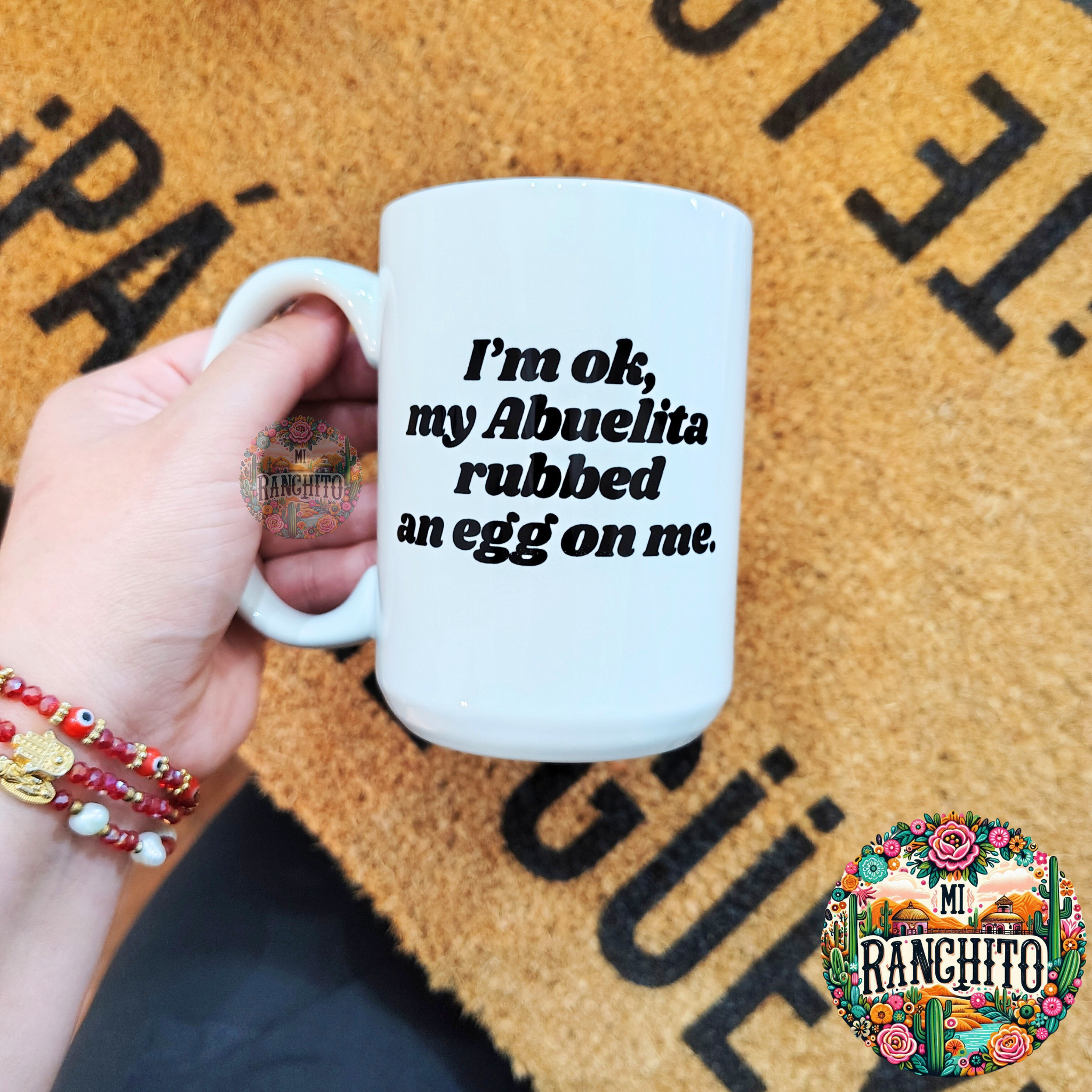 I'm ok, my abuelita rubbed an egg on me - 15oz Coffee Mug  Mi Ranchito CS