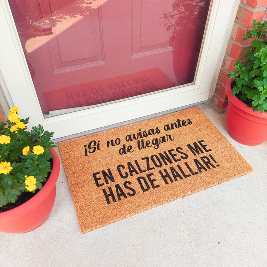 Si no avisas antes de llegar en calzones me has de hallar! - Doormat