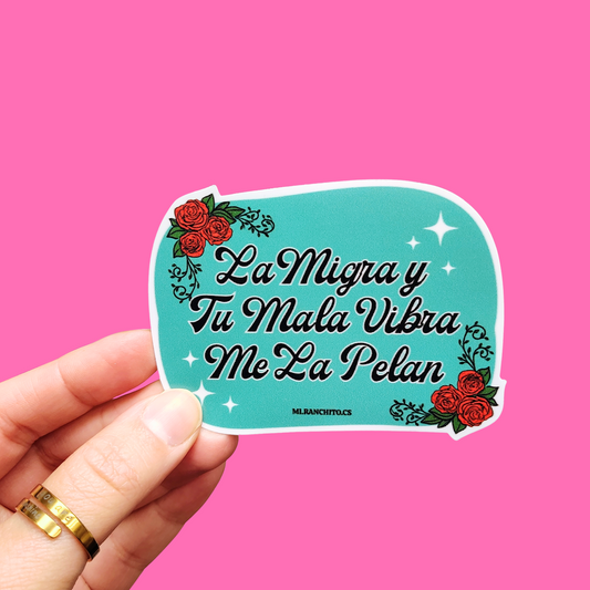 La Migra y Tu Mala Vibra Me La Pelan - Sticker