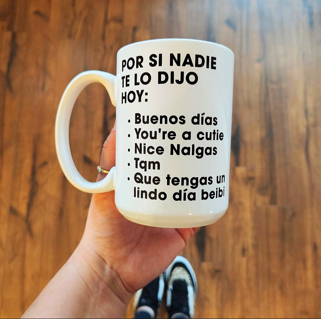 Por si nadie te lo dijo hoy - 15oz coffee mug