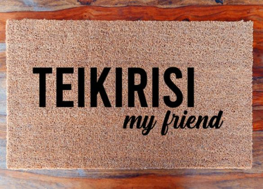 Teikirisi my friend