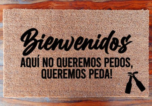 Bienvenidos aquí no queremos pedos, queremos peda- Doormat