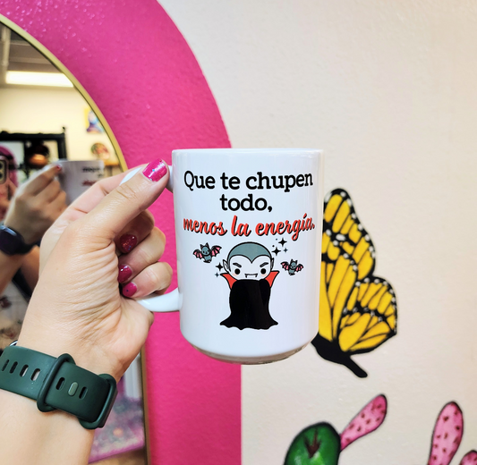 Que te chupen todo, menos la energía - 15oz Coffee Mug