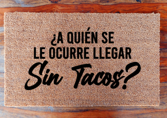 ¿A quién se le ocurre llegar sin tacos? - Doormat