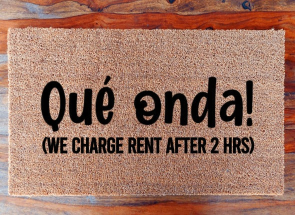 Que onda! (We charge rent after 2 hrs) - Doormat